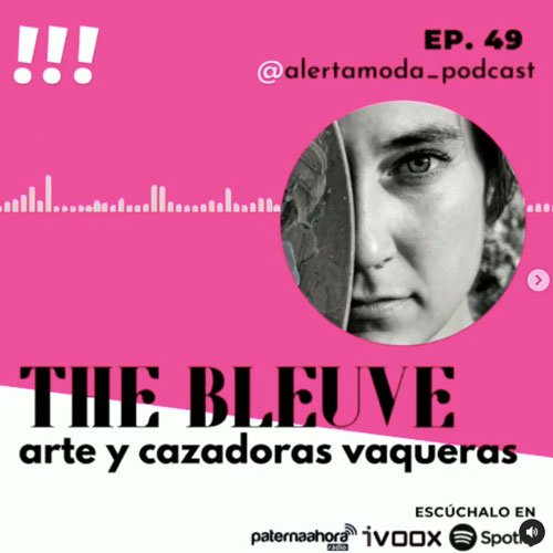 The Bleuve en Alerta Moda Podcast